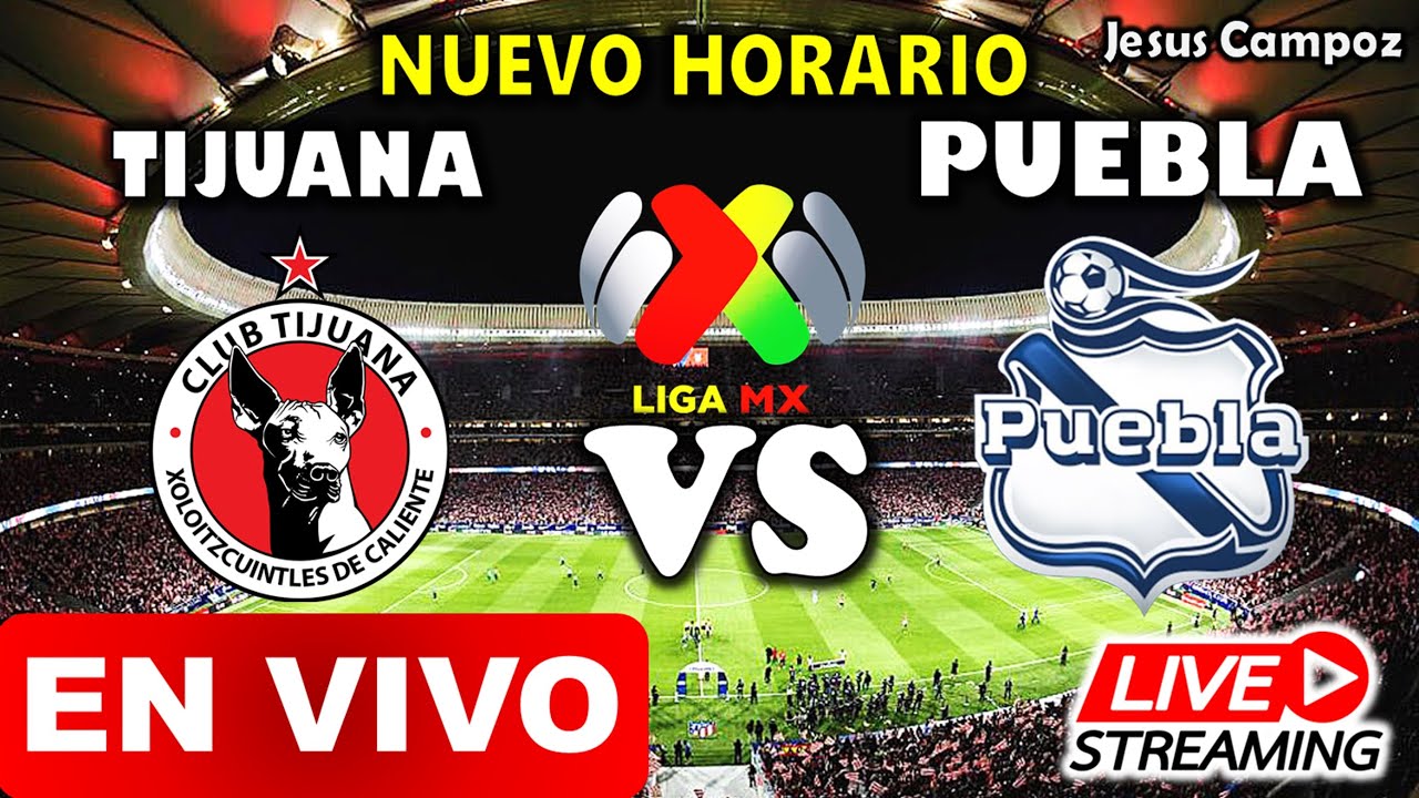 Donde ver Tijuana vs Puebla EN VIVO HOY | puebla vs tijuana liga mx ...
