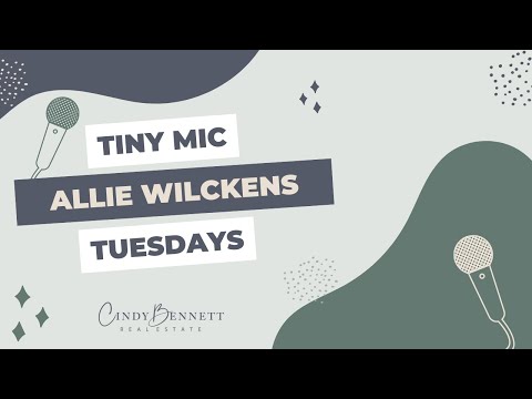 Allie Wilckens Q&A | Tiny Mic Tuesdays | Cindy Bennett Real Estate