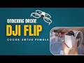 Unboxing Drone DJI FLIP dan Tes Terbang Pertama