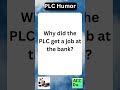 PLC Humor job at bank...