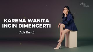 ADA BAND - KARENA WANITA INGIN DIMENGERTI | Cover by Maya