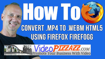 How To Convert .mp4 To .webm HTML5 Using Firefox Plugin Firefogg
