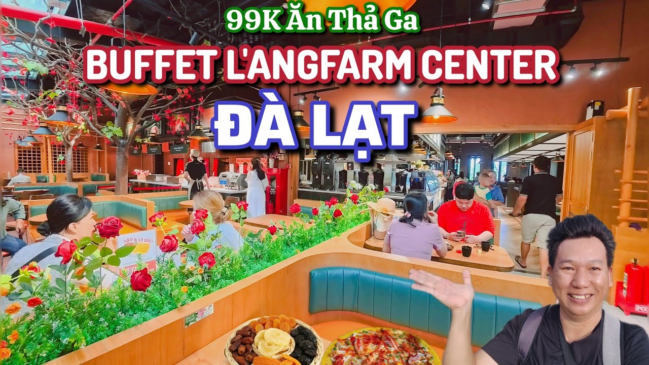 99K ăn Thả Ga tại Buffet L'angfarm Center Đà Lạt.