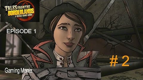 Tales From The Borderlands Episode 1 Part 2: World Of Curiosity
