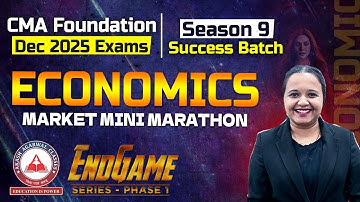 CMA Foundation | Economics Revision Market Mini Marathon | Endgame Series Dec 2025 | Success Batch 9