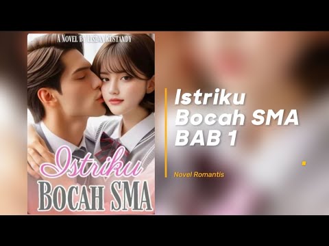 Istriku Bocah SMA - Bab 1 : Istriku Bocah SMA #novelpopuler #novelromantis #novelterbaru