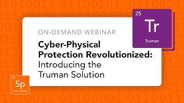 On-Demand Webinar: Cyber-Physical Protection Revolutionized - Introducing the Truman Solution