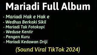 Lagu Mariadi Full Album Netes Banyune Kendi Mariadi Tak Fotokopi | Sound Viral Tiktok 2024 CEMET.MP4