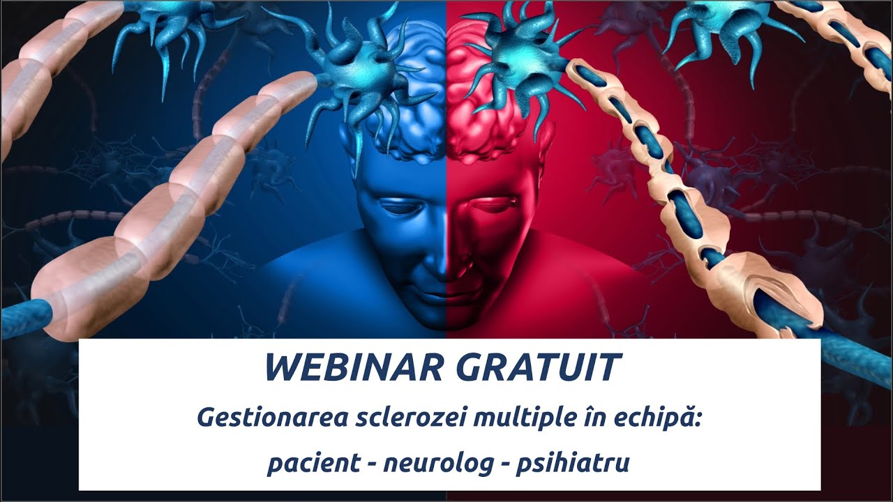 WEBINAR: Gestionarea sclerozei multiple in echipa: pacient - neurolog - psihiatru
