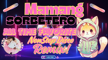 🐈‍⬛Mamang Sorbetero ALL TIME FAVORITE Nonstop Disco Remix@gemmariebulagao6848