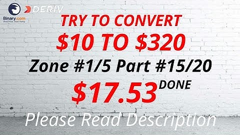 Zone#1/5 Part#15/20 $17.53 Done $10 to $320 free bot binary.com deriv profit consistent digit differ