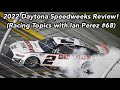 2022 Daytona Speedweeks Review! (Racing Topics with Ian Perez #68)