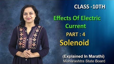 विद्युत प्रवाहाचे परिणाम भाग ४ इयत्ता १० महाराष्ट्र बोर्ड