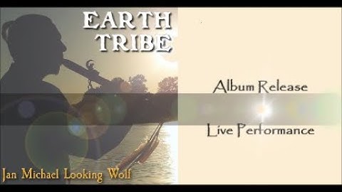 Earth Tribe Album Release Concert with Jan Michael Looking Wolf