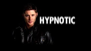 Hypnotic - Dean Winchester