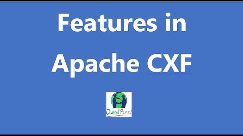 J2EE/Core Java/Apache CXF interview questions: - Explain various feature in Apache CXF?