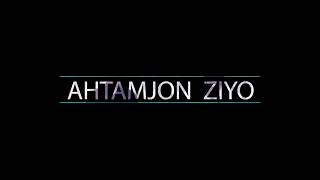 Ahtamjon Ziyo - Sho&#39;x tarona || Ахтамжон Зиёдан - Шух тарона