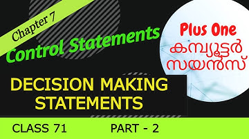 DECISION MAKING STATEMENTS - PART 2 || Chapter 7 - CONTROL STATEMENTS || Explained in മലയാളം