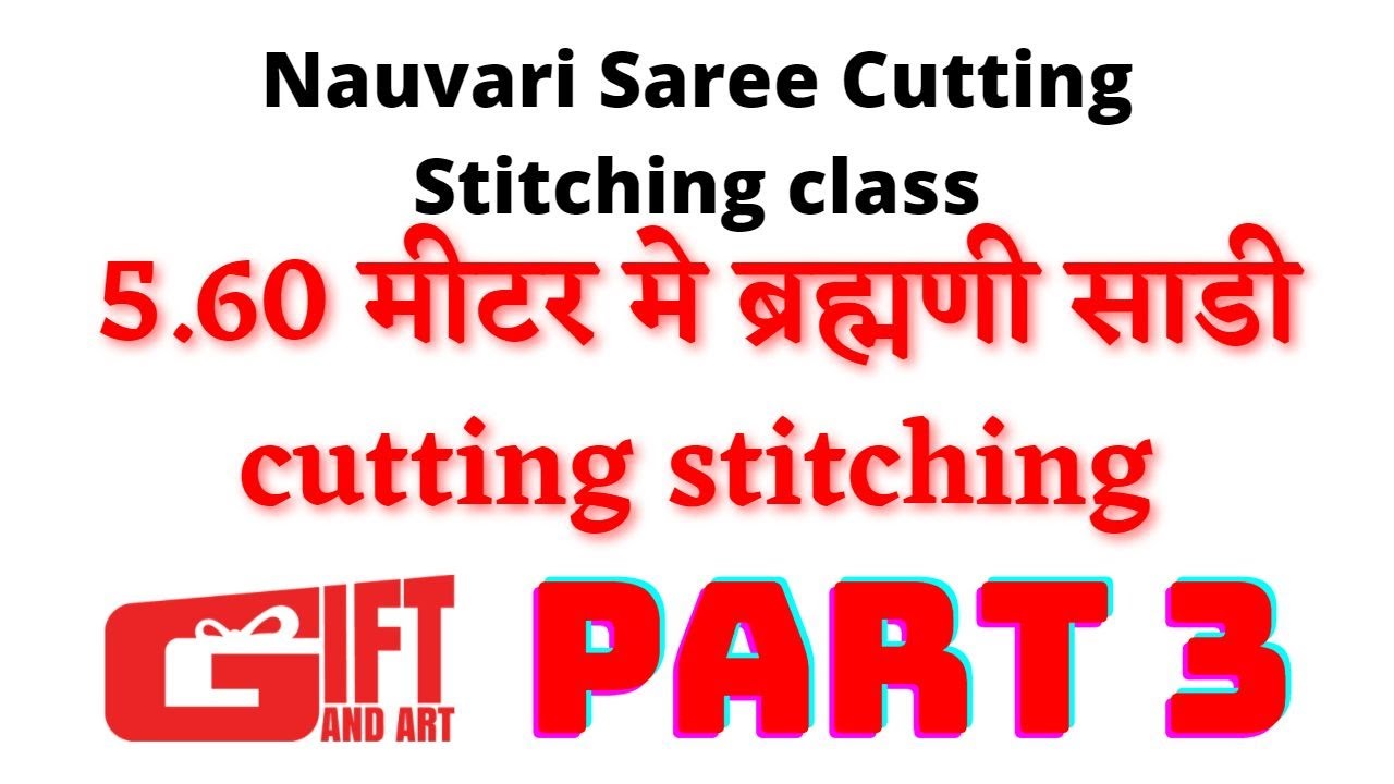 5.60 मीटर मे ब्रह्मणी साडी cutting stitching Part 3 nauvari saree cutting stitching class