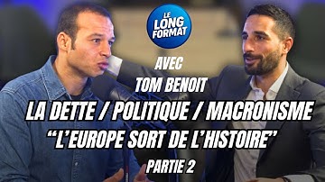 TOM BENOIT : LA DETTE / POLITIQUE / MACRONISME “L’EUROPE SORT DE L’HISTOIRE”