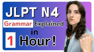 JLPT N4 Grammar Explained in 1 Hour!