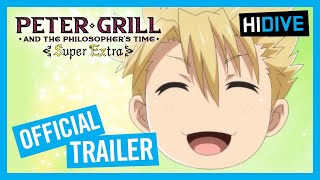 Peter Grill and the Philosopher's Time - Super Extra! Official Trailer 