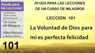 101. Ayuda para la Lección 101 de Un Curso de Milagros | Autores Robert Perry y Allen Watson.