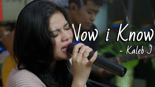 NOW I KNOW - KALEB J | DELLA FIRDATIA LIVE COVER