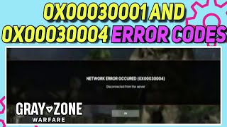 How to fix 0X00030001 and 0x00030004 Error Codes in Gray Zone Warfare-Dissconnected From The Servers