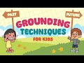 Grounding techniques for kids  grounding exercises for anxiety and other big emotions