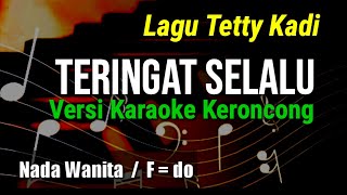 TERINGAT SELALU || TETY KADI , KARAOKE KERONCONG NADA WANITA