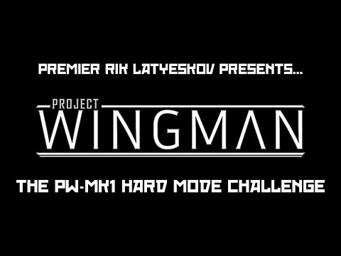 Project Wingman LP - The PW-MK1 Hard Mode Challenge - Part 2