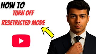 How to Turn Off Restricted Mode on YouTube (2025 Guide)