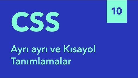 10) Ayrı ayrı ve Kısayol Tanımlamalar - Sıfırdan HTML ve CSS Eğitimi