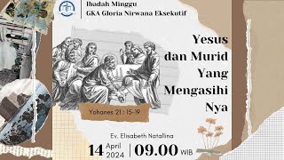 Yesus dan Murid yang Mengasihi-Nya - Ev. Elisabeth N. | Kebaktian Umum GKA Gloria Nirwana Eksekutif