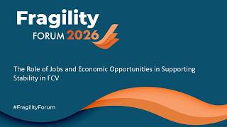 The Role of Jobs and Economic Opportunities in Supporting Stability in FCV