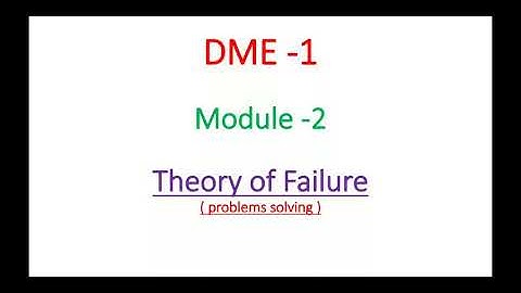 DME -1,  Module 2,  Theory of failure - problem solving ( 15/09/2020)