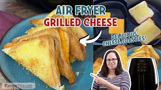 Air Fryer Grilled Cheese (delicious cheese toasties)