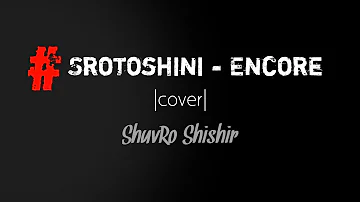 Srotoshini - Encore |cover| ShuvRo Shishir