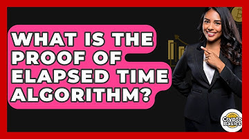 What Is The Proof Of Elapsed Time Algorithm? - CryptoBasics360.com