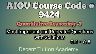 Quantitative Reasoning -1 Most Important Questions ||  AIOU Course Code 9424 ||
