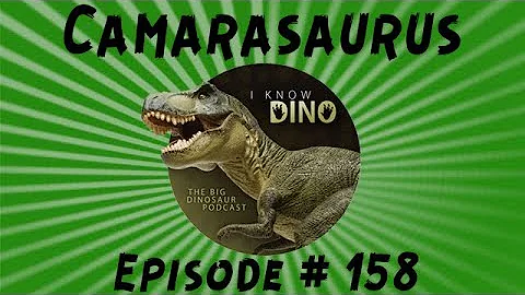 Camarasaurus: I Know Dino Podcast Episode 158