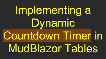 Implementing a Dynamic Countdown Timer in MudBlazor Tables