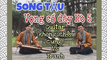 Song tấu Vọng Cổ 1-2-3 (Dây Hò 5)|Nguyễn Sự Tranh -Nguyễn Nghiệp Ghi-ta Phím Lõm(không chặn cung)