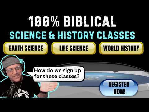 CREATION CLASSES THAT USE REAL SCIENCE TO PROVE THE WORD IS TRUE.