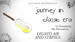 Journey in Classic Era - First Symphony, Ninth Movement - "Legato Air and Strings"