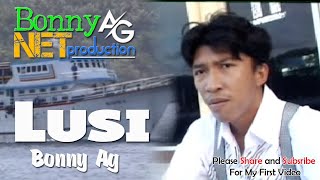 BONNY AG - LUSI - (Offical Music Video) BONNY AG NET PRODUCTION
