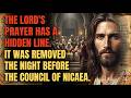 The Lord's Prayer Has a Hidden Line. It Was Removed the Night Before the Council of Nicaea.