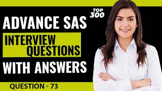 Advance SAS Interview Questions and Answers for Freshers and Experienced | Video - 73