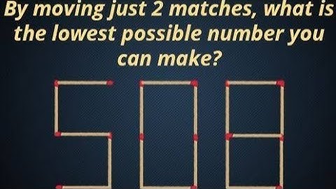 Matchstick Puzzle 508 move 2 make it Smallest Number